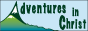 Adventures in
Christ